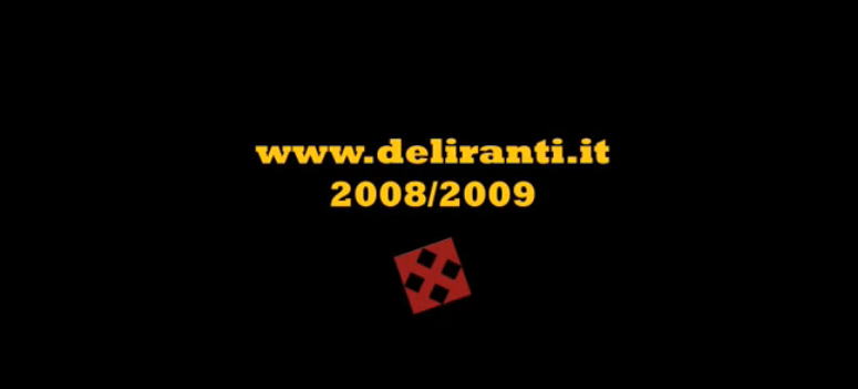 DELIRANTI REEL 2008/2009